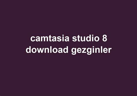 Camtasia studio 8 download gezginler